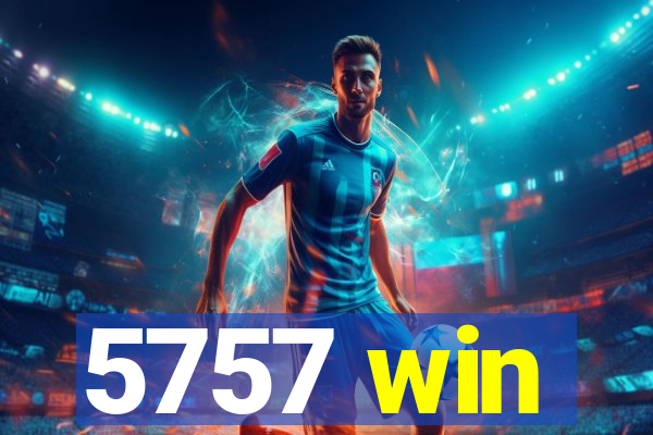 5757 win